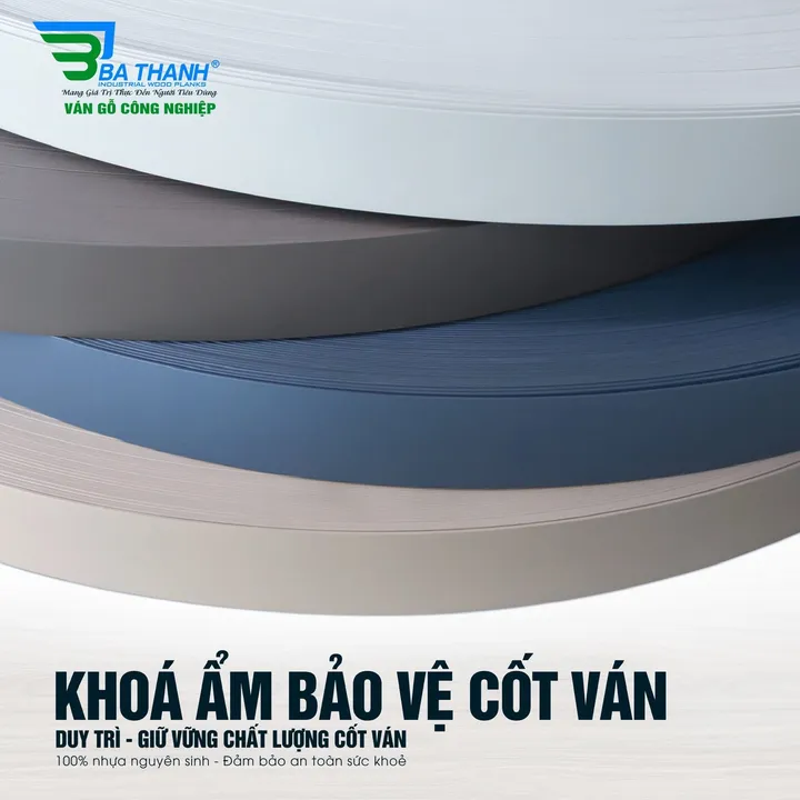Chỉ nhựa PVC dán cạnh Ba Thanh — Khoá ẩm bảo vệ cốt ván: duy trì, giữ vững chất lượng cốt ván; 100% nhựa nguyên sinh, đảm bảo an toàn sức khoẻ
